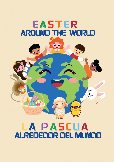 Easter around the world / La Pascua alrededor del mundo (Billingual Edition English-Spanish)