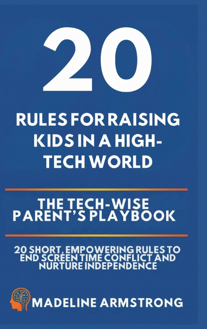 20 Rules for Raising Kids in a High-Tech World