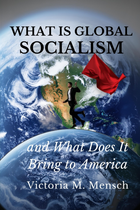 What Is Global Socialism and What Does It Bring to America