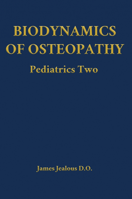 Biodynamics of Osteopathy Pediatrics Two