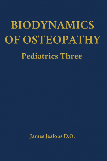 Biodynamics of Osteopathy Pediatrics Three