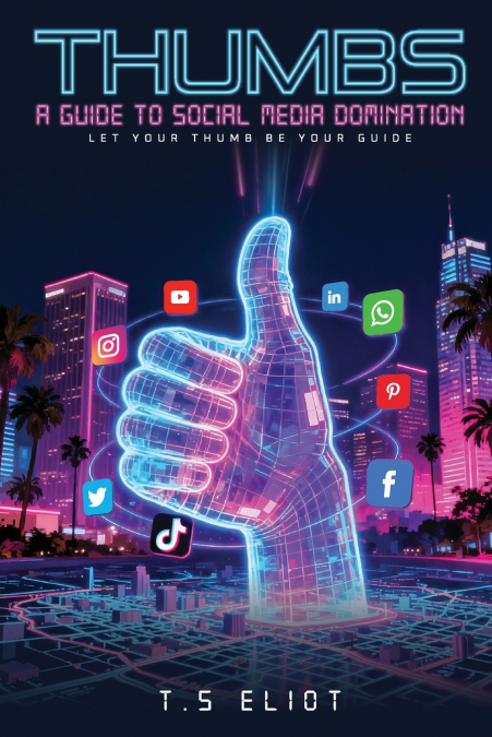 Thumbs A Guide to Social Media  Domination