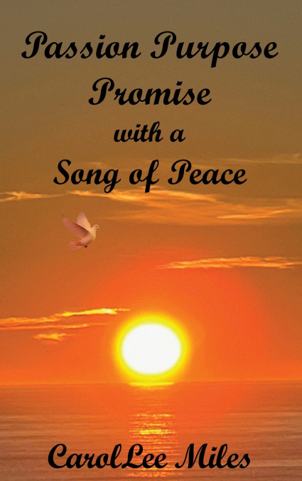 PASSION. PURPOSE. PROMISE. With a Song of Peace