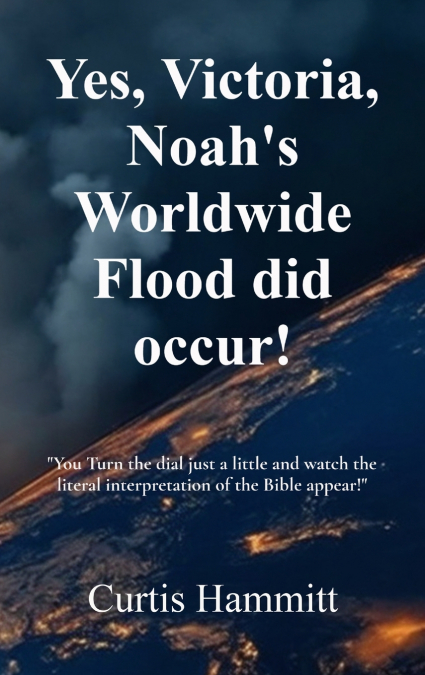 Yes, Victoria, Noah’s Worldwide Flood did occur!