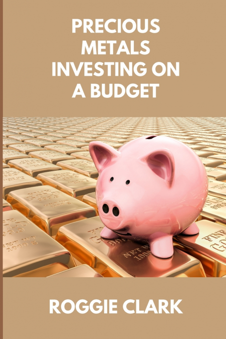 Precious Metals Investing On A Budget