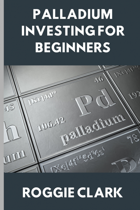 Palladium Investing for Beginners
