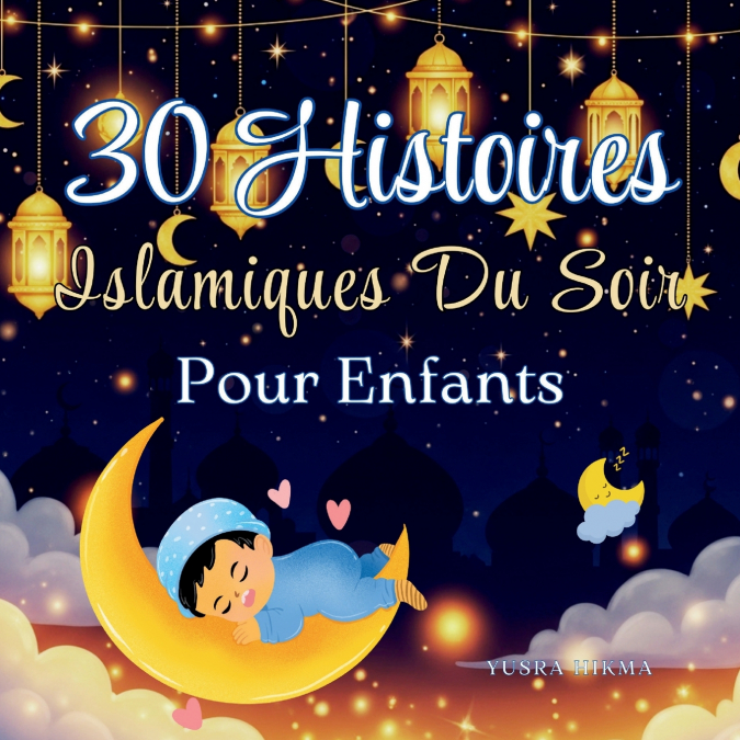 30 Histoires Islamiques du Soir pour Enfants