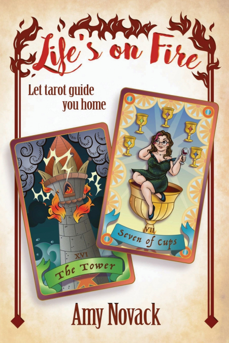 Life’s on Fire STRIKE THE MATCH LIGHT THE LANTERN LET TAROT GUIDE YOU HOME
