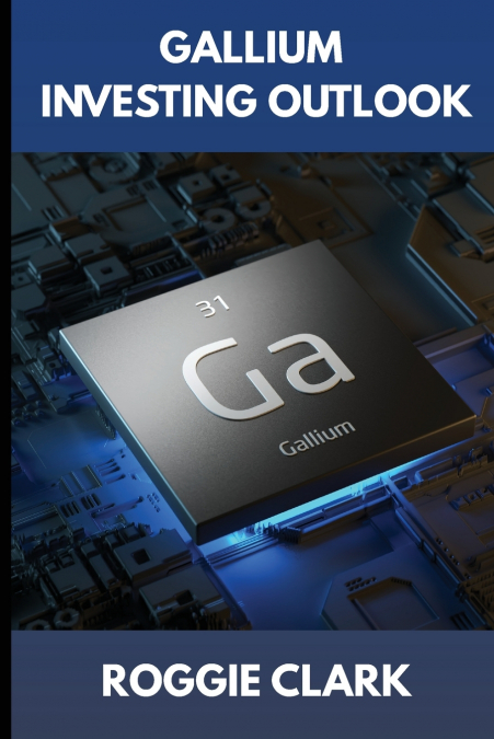 Gallium Investing Outlook