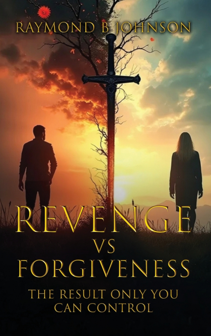 Revenge Vs. Forgiveness