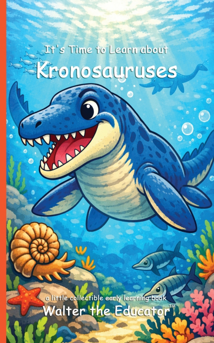 It’s Time to Learn about Kronosauruses