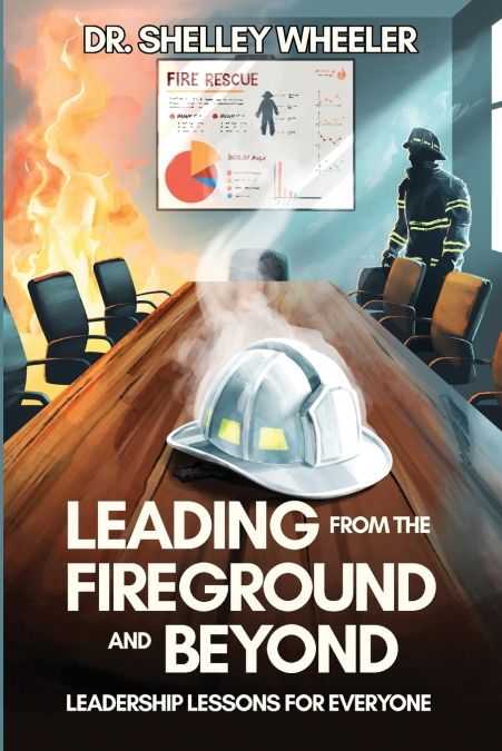 Leading from the Fireground and Beyond