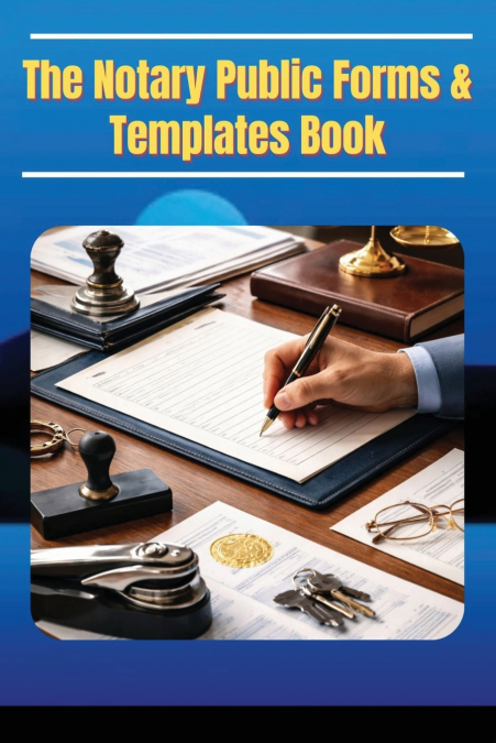 The Notary Public Forms & Templates Book