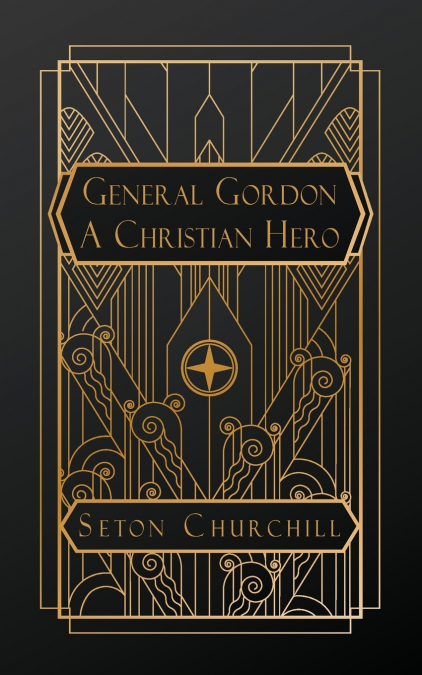 General Gordon A Christian Hero