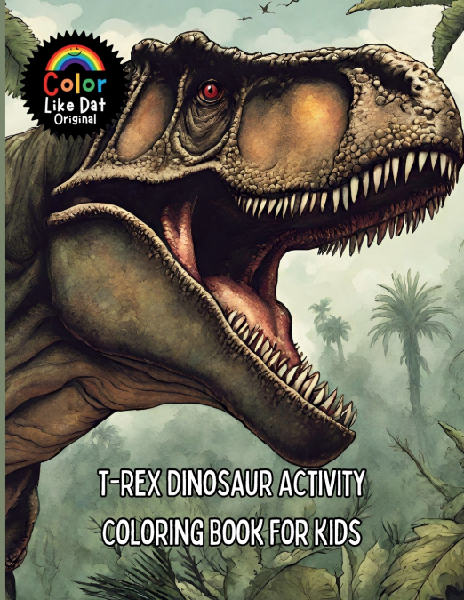T-Rex Dinosaur Activity Coloring Book For Kids