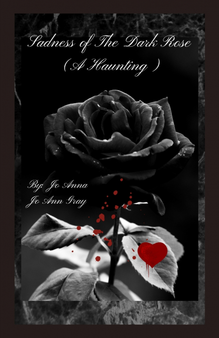 Sadness of The Dark Rose (A Haunting)