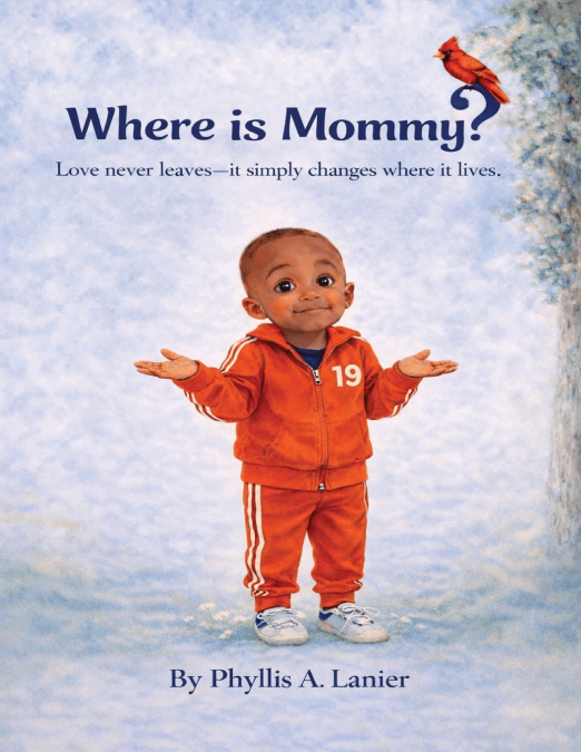 Where Is Mommy? Love Doesn’t Leave-It Simply Changes Where It Lives
