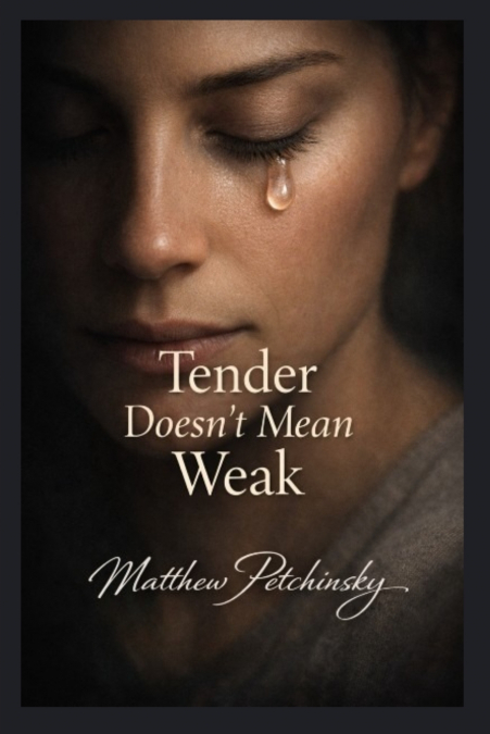 Tender Doesn’t Mean Weak
