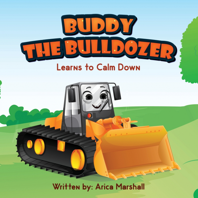 Buddy the Bulldozer Learns to Calm Down