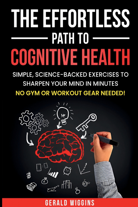 THE EFFORTLESS PATH TO COGNITIVE HEALTH