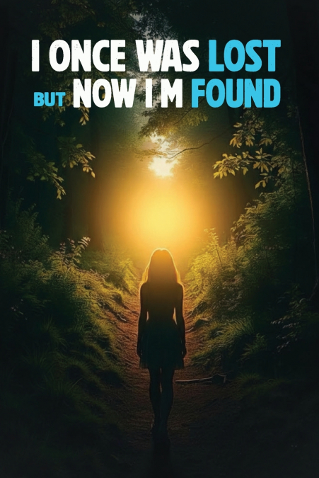 I Once Was Lost But Now I’m Found