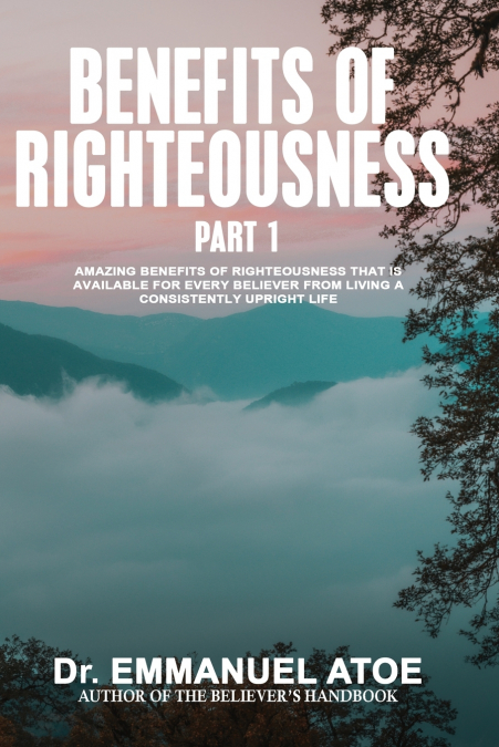 The Benefits of Righteousness - Part 1