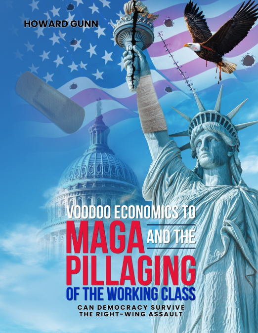 VOODOO ECONOMICS TO  MAGA and the PILLAGING OF THE WORKING CLASS
