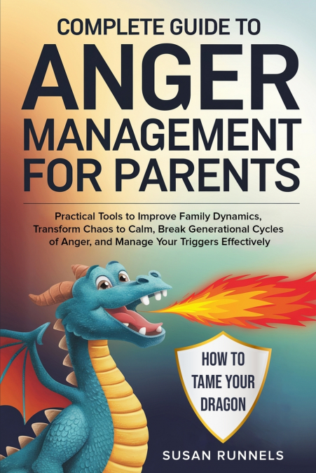 Complete Guide to Anger Management for Parents