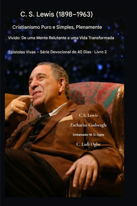 C.S. Lewis (1898-1963) - Cristianismo Puro e Simples, Plenamente Vivido