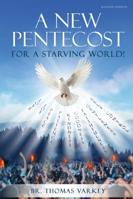A New Pentecost for a Starving World! Revised Edition