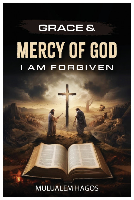 GRACE & MERCY OF GOD - I AM FORGIVEN