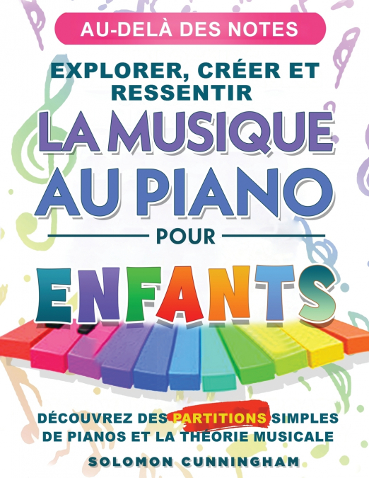 AU-DELÀ DES NOTES EXPLORER, CRÉER ET RESSENTIR LA MUSIQUE AU PIANO POUR ENFANTS