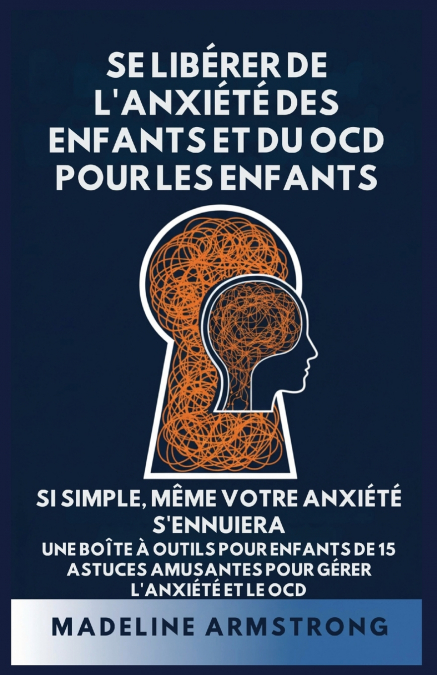 Se Libérer de l’Anxiété Des Enfants Et Du OCD Pour Les Enfants