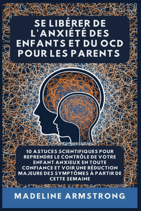 Se Libérer De L’Anxiété Des Enfants Et Du OCD Pour Les Parents