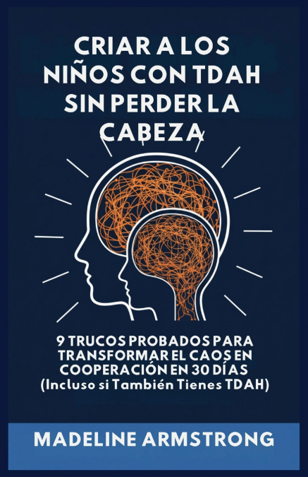 Criar Niños con ADHD Sin Perder la Cabeza