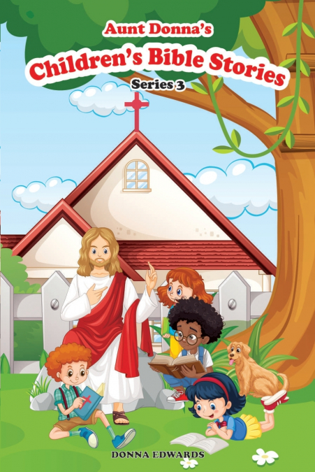 Aunt Donna’s Children’s Book BIBLE STORIES SERIES 3 References - The Bible
