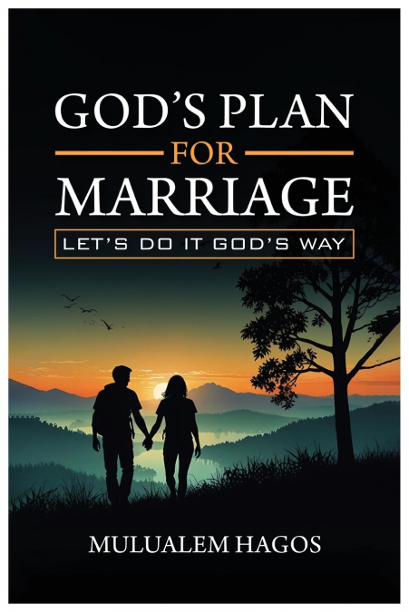 God’s Plan for Marriage - Let’s Do It God’s Way