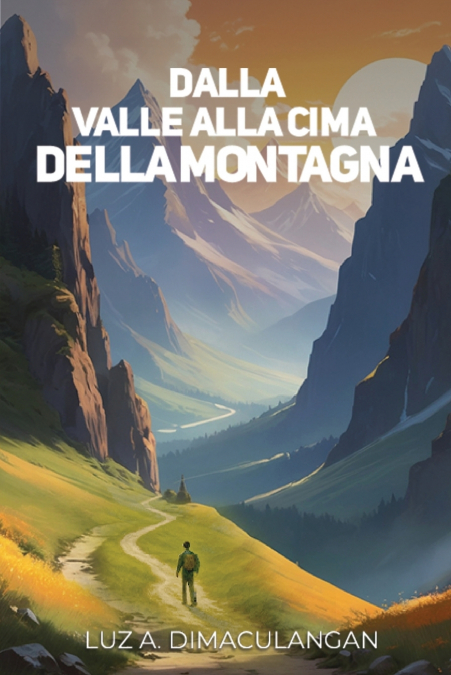 DALLA VALLE ALLA VETTA DELLA MONTAGNA