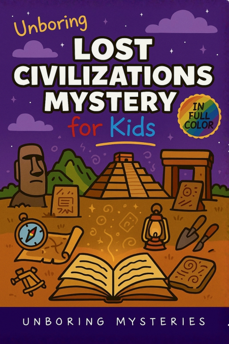 Unboring Lost Civilizations Mystery for Kids