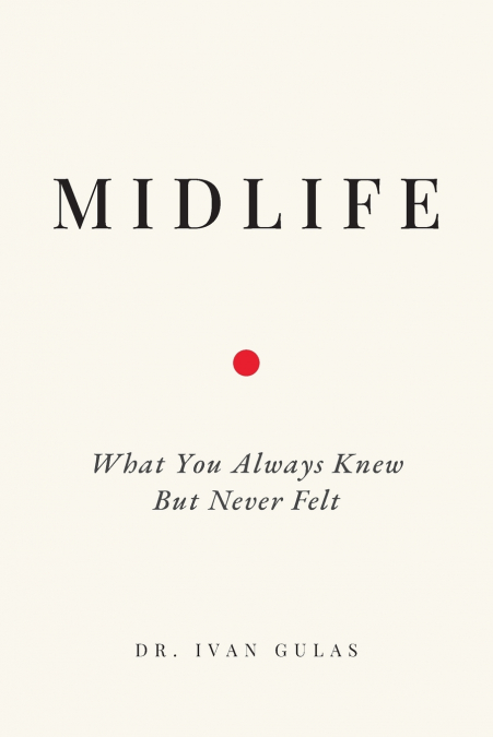 Midlife, What You Always Knew But Never Felt