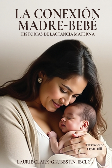 LA CONEXIÓN MADRE-BEBÉ HISTORIAS DE LACTANCIA MATERNA