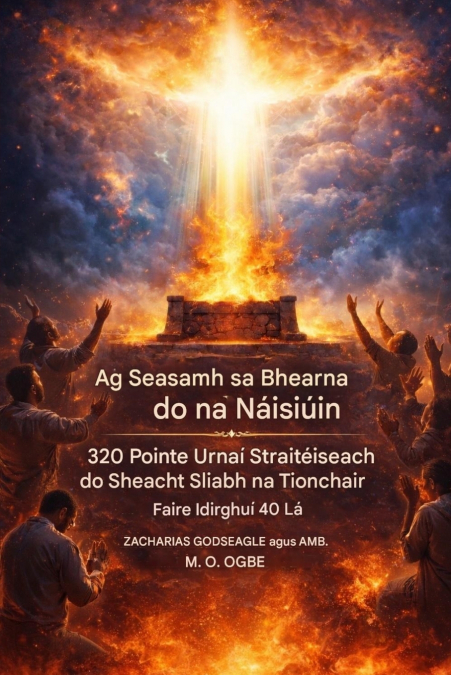 Ag Seasamh sa Bhearna ar son na Náisiún  - 320 Pointe Urnaí Straitéiseach do na Seacht Sliabh Tionchair