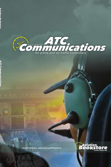 ATC Communications: for pilots and air traffic controllers
