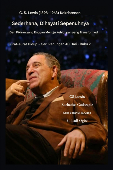 CS Lewis (1898-1963) - Kekristenan Sederhana, Dihayati Sepenuhnya