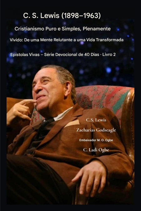 C.S. Lewis (1898-1963) - Cristianismo Puro e Simples, Plenamente Vivido