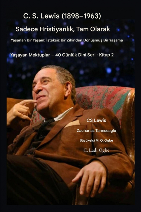 CS Lewis (1898-1963) - Sadece Hristiyanlık, Tam Anlamıyla Yaşanmış