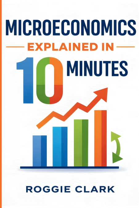 Microeconomics Explained in 10 Minutes
