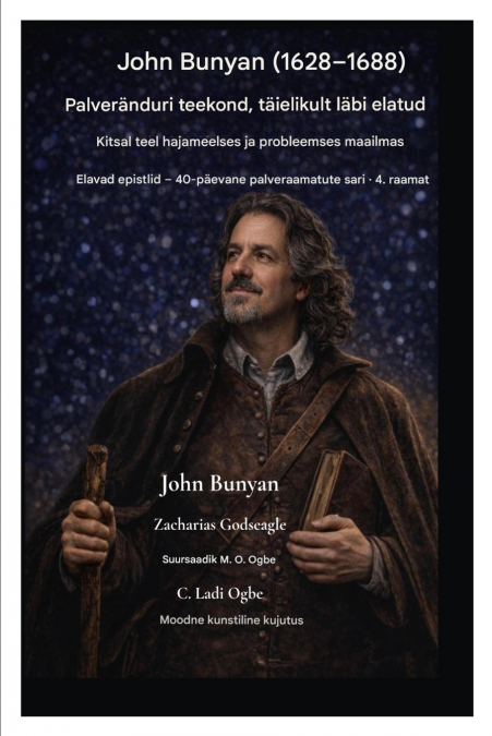 John Bunyan (1628-1688)  Palveränduri teekond, täielikult läbi elatud
