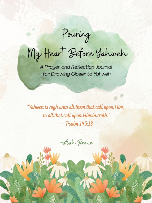 Pouring My Heart Before Yahweh