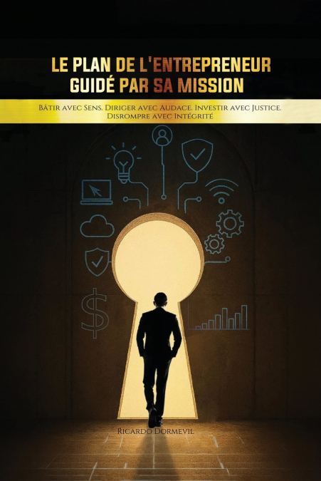 Le Plan de l’Entrepreneur  Guidé par sa Mission